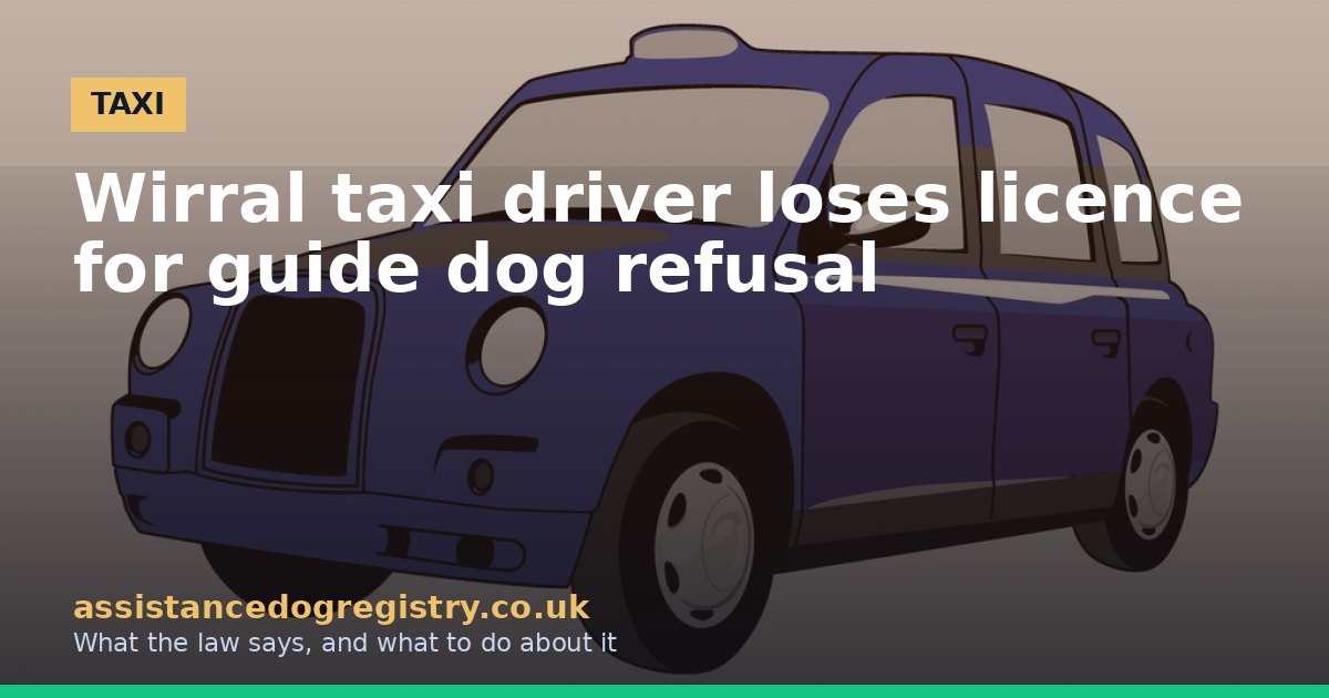 Wirral taxi driver loses licence for guide dog refusal