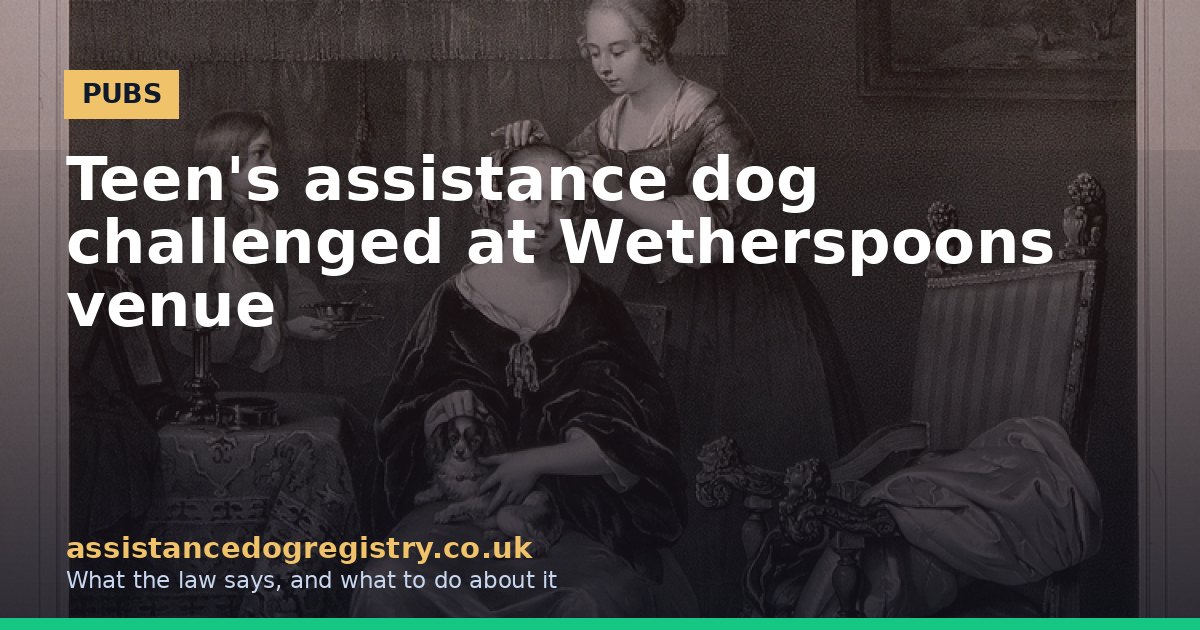 Teen's assistance dog challenged at Wetherspoons venue