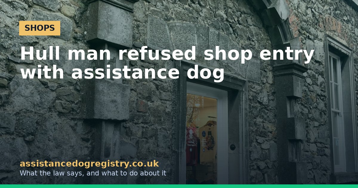 Hull man refused shop entry with assistance dog