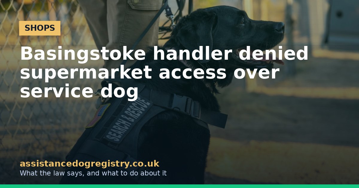 Basingstoke handler denied supermarket access over service dog
