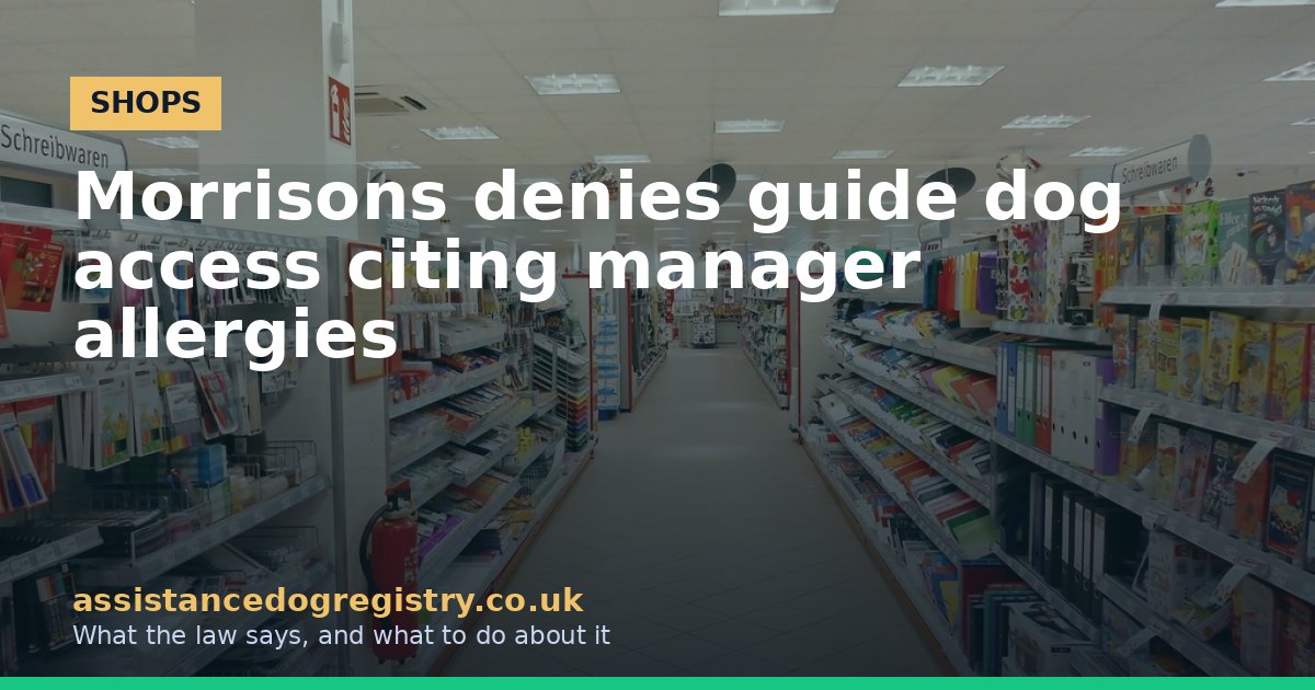 Morrisons denies guide dog access citing manager allergies